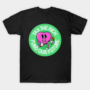 Tax The Rich / Fund Our Future - Eat The Rich - Anti Billionaire T-Shirt